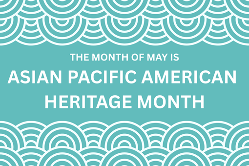 ASIAN PACIFIC AMERICAN HERITAGE MONTH
